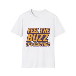 FEEL THE BUZZ IT'S ELECTRIC